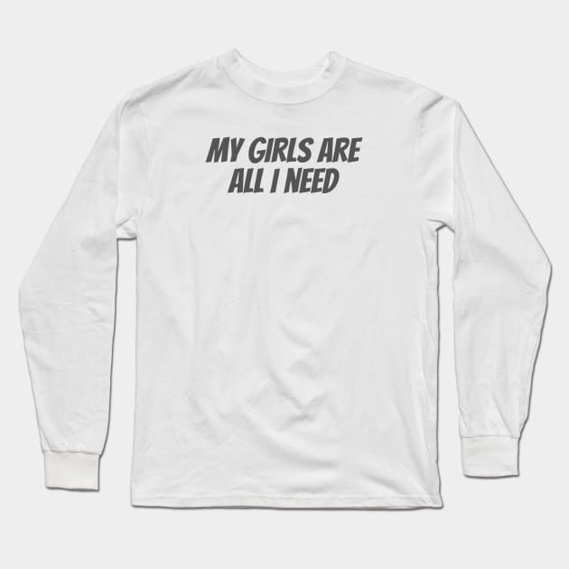 My Girls Long Sleeve T-Shirt by ryanmcintire1232